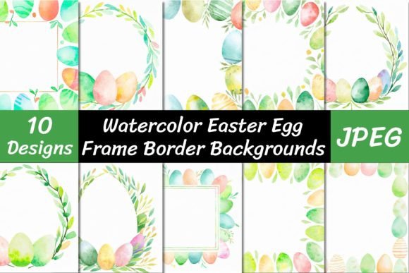 Watercolor Easter Egg Frame Backgrounds for Creative Projects